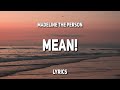 Madeline The Person - MEAN! (Lyrics) | “One thing I like about me is that I’m nothing like you”