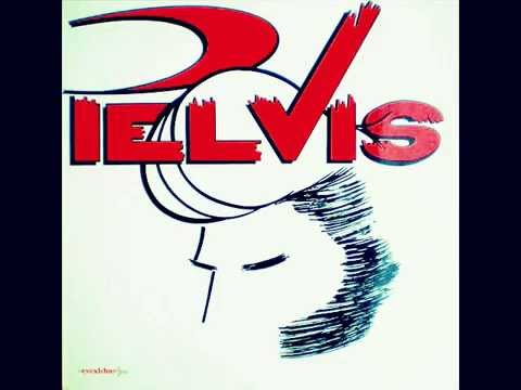 Pelvis - Loca Como Tu Madre