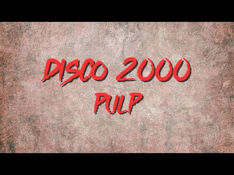Pulp - Disco 2000 (Song Lyrics)