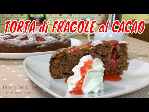 deliziosa TORTA DI FRAGOLE AL CACAO con SALSA DI FRAGOLE ricetta senza burro - con farina tipo 1