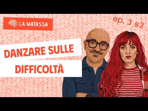 Ep.3 S3 "Danzare sulle difficoltà" con Red Fryk Hey | La Matassa