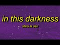 Clara La San In This Darkness Sped Up Lyrics I Never Had Thoughts That Control Me
