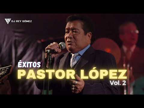 Éxitos Mix Pastor Lopez Vol.2 - Dj Rey Gómez