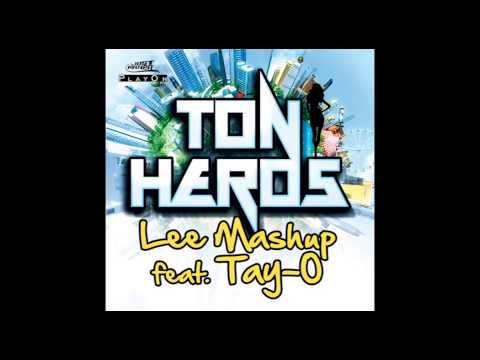 Lee Mashup feat Tay-O - Ton Heros (Son Officiel)