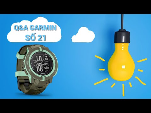 [Q&A] GIẢI ĐÁP CÁC THẮC MẮC VỀ GARMIN SỐ 21