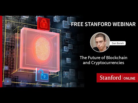 Stanford Webinar - The Future of Blockchain and Cryptocurrencies: Dan Boneh