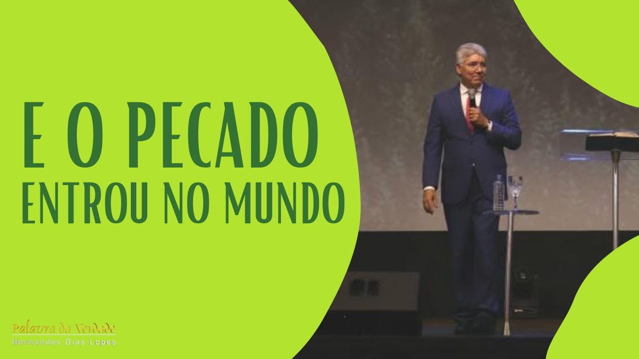 E O PECADO ENTROU NO MUNDO - Hernandes Dias Lopes