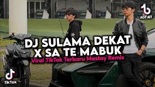 Download lagu DJ SULAMA DEKAT X SA TE MABUK VIRAL TIKTOK TERBARU MENGKANE 🎧 mp3