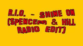 R.I.O  - Shine On (Spencer & Hill Radio Edit)