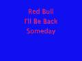 Red Bull-I'll Be Back Someday