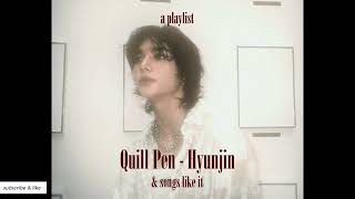 songs like quill pen by hyunjin | a hyunjin playlist