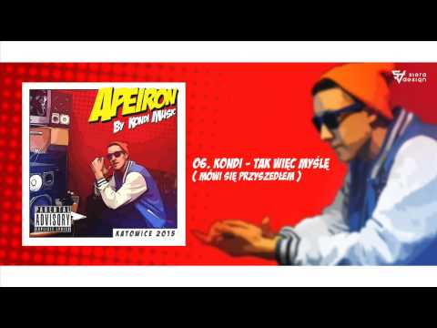 06. Kondi Music - Tak Więc Myślę (Mówi Się Przyszedłem)