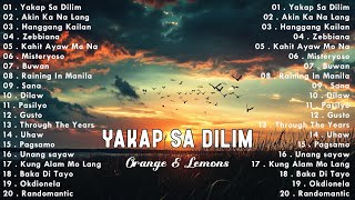 Orange &amp; Lemons - Yakap Sa Dilim 💗 Best OPM Tagalog Love Songs💗 OPM Tagalog Top Songs 2024 Playlist