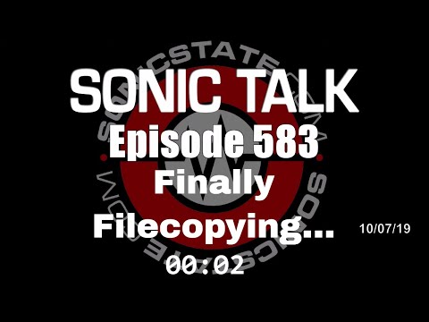 Sonic TALK 583 - Finally Filecopying...