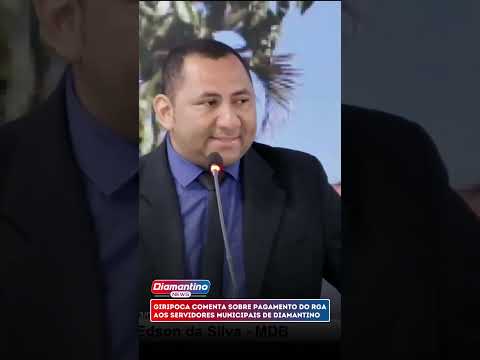 GIRIPOCA COMENTA SOBRE PAGAMENTO DO RGA AOS SERVIDORES MUNICIPAIS DE DIAMANTINO