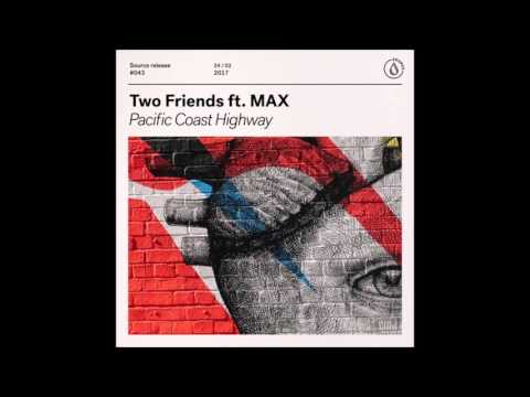Two Friends ft. MAX - Pacific Coast Highway [NEW SONG]