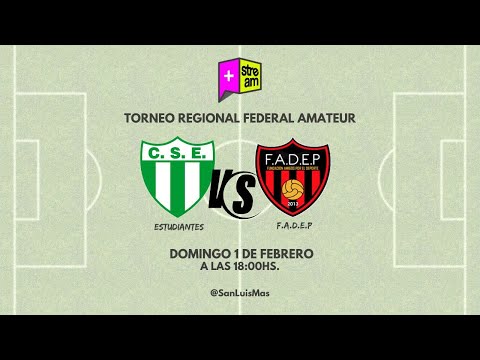 TORNEO REGIONAL FEDERAL AMATEUR |  ESTUDIANTES VS F.A.D.E.P (MENDOZA)  | 18:00 HS