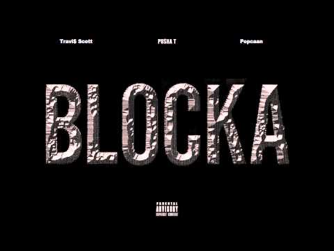 Travi$ Scott & Pusha T - Blocka (Extended Version) ft. Popcaan