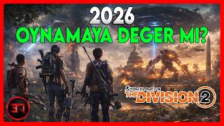 THE DIVISION 2 ÖLDÜ MÜ? 2026'DA OYNAMAYA DEĞER MI?