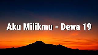 Download lagu Aku Milikmu - Dewa 19 (Lyrics Video) mp3