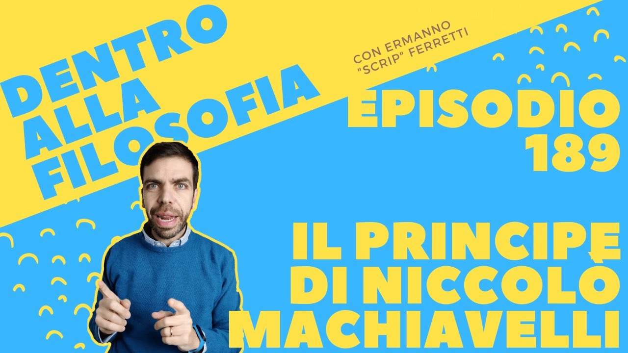 Il principe di Niccolò Machiavelli [Dentro alla filosofia, episodio 189]