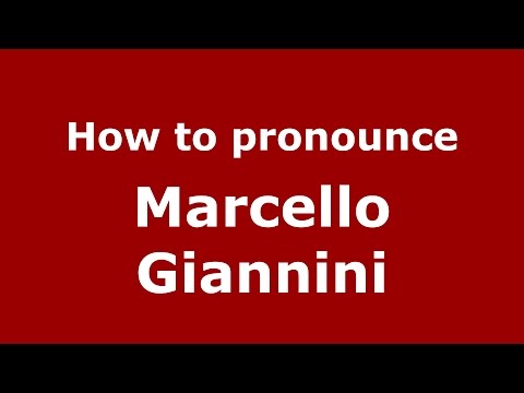 How to pronounce Marcello Giannini (Italian/Italy)  - PronounceNames.com