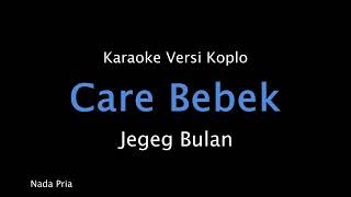 Download lagu Karaoke Care Bebek - Jegeg Bulan (Versi Koplo) Nada Pria mp3