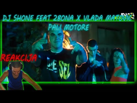 DJ SHONE FEAT. 2BONA X VLADA MATOVIC - PALI MOTORE (Reakcija)