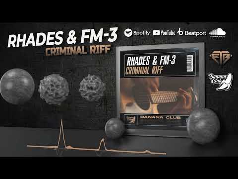 RHADES & FM-3 - CRIMINAL RIFF // BANANA CLUB
