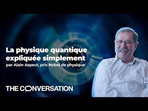 La physique quantique expliquée simplement par Alain Aspect, prix Nobel de physique