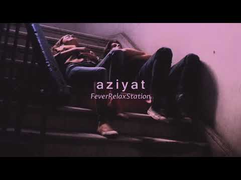 aziyat (slowed and reverb)