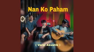 Download lagu Nan Ko Paham (Akustik) mp3 Download lagu Nan Ko Paham (Akustik) mp3