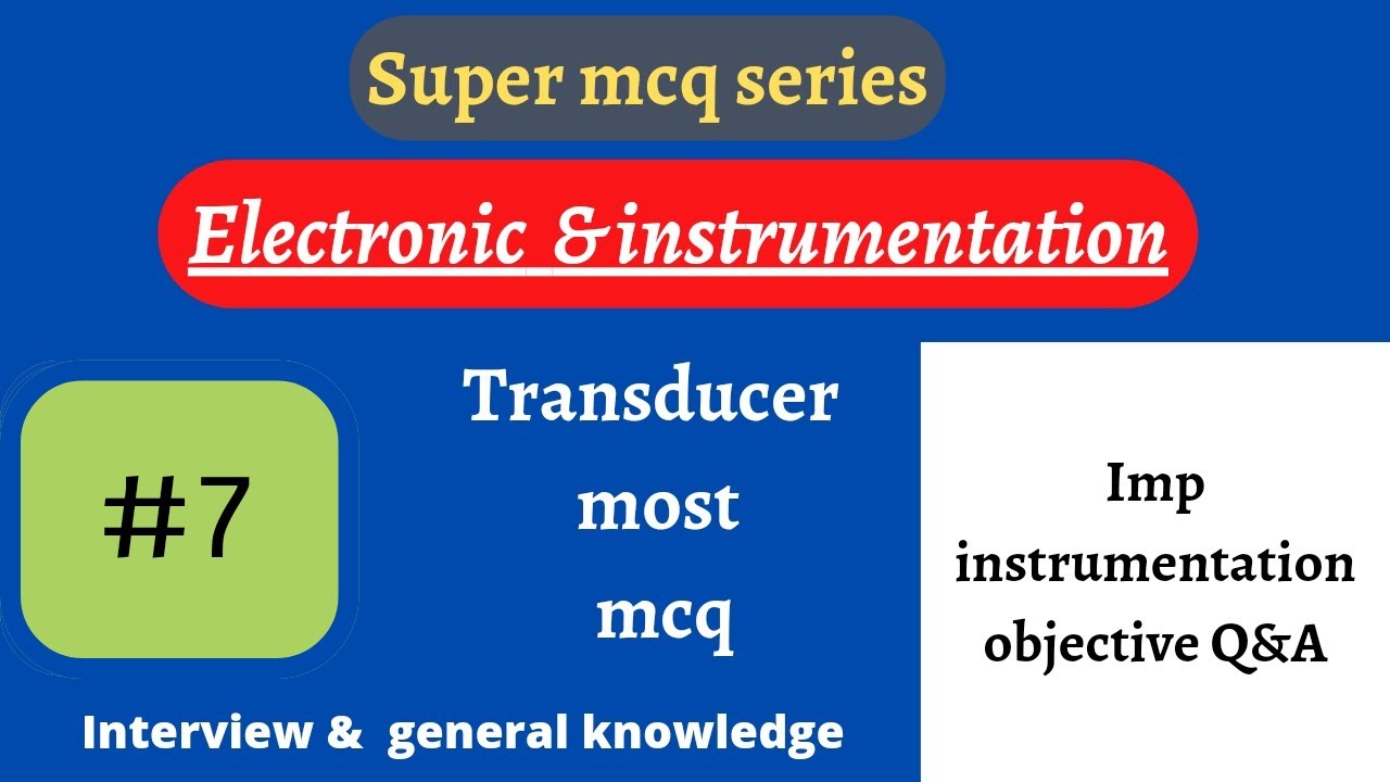 Transducer most mcq's | electronics & instrumentation most mcq's | most objective question & answer