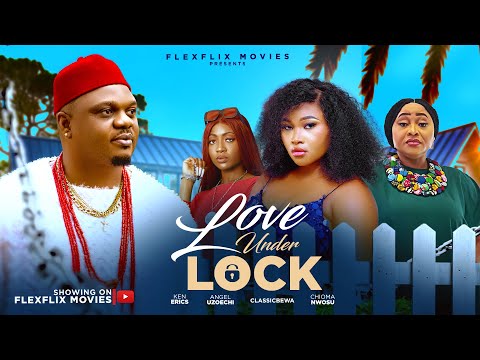 LOVE UNDER LOCK  , Chioma Nwosu, Ken Erics - Latest Nollywood Full Movie 2025