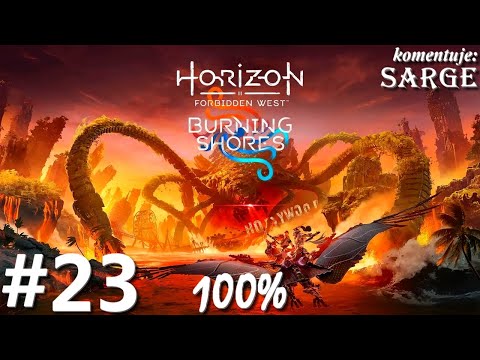 Zagrajmy w Horizon Forbidden West: Burning Shores DLC PL (100%) odc. 23 - KONIEC DLC NA 100%