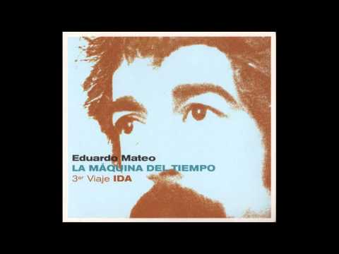 Eduardo Mateo - LA MÁQUINA DEL TIEMPO - 3er Viaje: IDA (Álbum Completo / Full Album)