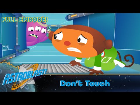 Astroblast 🚀🚫 - Don't Touch (Full Episode)