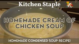 Cream of Chicken Soup | Kitchen Staples | Great Condensed Soup Recipe with Classic Cream of Chicken