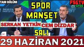 Spor Manşet 29 Haziran 2021 Full izle | Cem Dizdar ve Serkan Yetkin | 