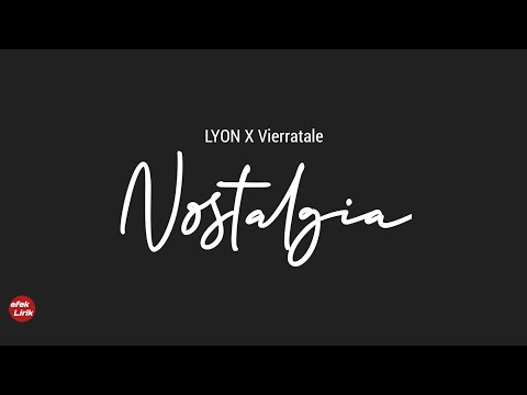 LYON X Vierratale - Nostalgia (Lirik Lagu)