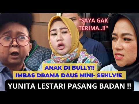 TRENDING!! ANAK DIBULLY IMBAS DRAMA DAUS MINI- SEHLVIE, YUNITA LESTARI PASANG BADAN!!