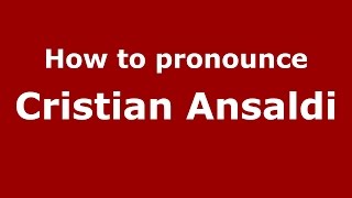 How to pronounce Cristian Ansaldi