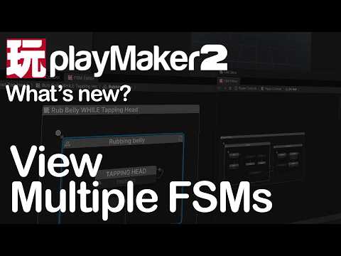 What's New in PlayMaker 2? View Multiple FSMs!