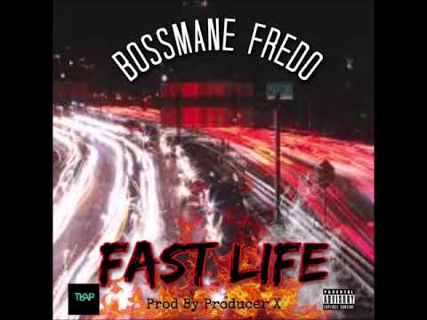 BossManeFredo - Fast Life (Prod by Producer X)