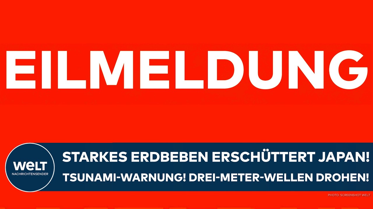 JAPAN: Starkes Erdbeben der Stärke 7,5! Tsunami-Warnung! Drei-Meter-Wellen drohen!
