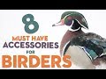 8 MUST HAVE Accessories for BIRDING
