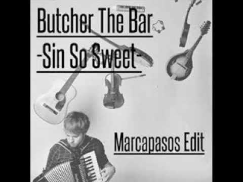 Butcher The Bar - Sin So Sweet (Marcapasos Edit)