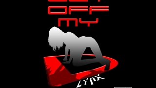 Lynx - Get Off My D (Prod. The Cratez) (OFFICIAL SONG)