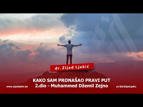 KAKO SAM PRONAŠAO PRAVI PUT #2 - Muhammed Džemil Zejno - dr. Zijad Ljakić