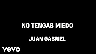 Juan Gabriel - No Tengas Miedo (Karaoke)